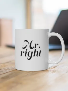 Mr. Right Coffee Mug Wedding Gift